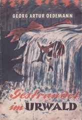 Oedmann, Georg A., 1953, Gestrandet im Urwald